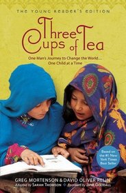 Three Cups of Tea Young Readers Edition: One Man's Mission to Promote Peace... One Child at a Time