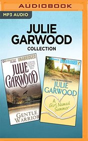 Julie Garwood Collection - Gentle Warrior & A Girl Named Summer