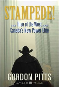 Stampede!: The Rise of the West and Canada's New Power Elite