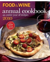 Food and Wine Annual Cookbook 2010: An Entire Year of Recipes (Food & Wine Annual Cookbook)