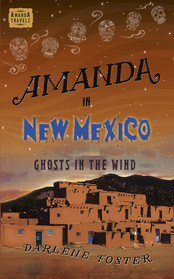 Amanda in New Mexico: Ghosts in the Wind (Amanda Travels)