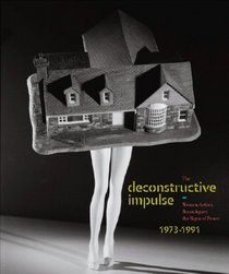 The Deconstructive Impulse: Women Artists Reconfigure the Signs of Power, 1973-1991