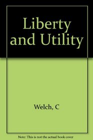 Liberty and Utility: The French Ideologues and the Transformation of Liberalism