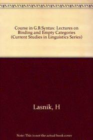 A Course in Gb Syntax: Lectures on Binding and Empty Categories (Current Studies in Linguistics Series, No 17)