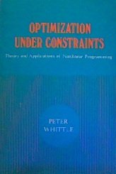 Optimization Under Constraints: Theory and Practice of Nonlinear Programming (Probability & Mathematical Statistics)