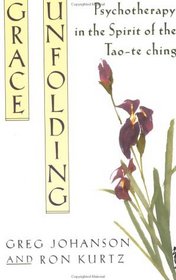 Grace Unfolding : Psychotherapy in the Spirit of Tao-te ching