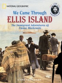 We Came Through Ellis Island: The Immigrant Adventures Of Emma Markowitz (Turtleback School & Library Binding Edition)