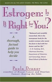 ESTROGEN: IS IT RIGHT FOR YOU? THOROUGH, FACTUAL GUIDE TO HELP YOU DECIDE