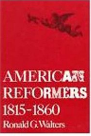 American Reformers, 1815-1860 (American Century)