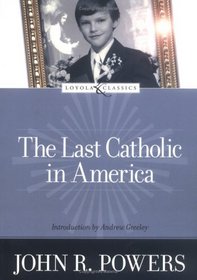 The Last Catholic in America (Loyola Classics)