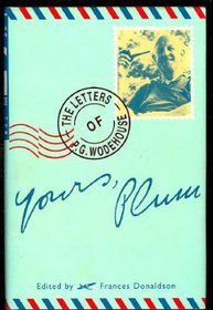 Yours, Plum: The Letters of P. G. Wodehouse (Letters of P. G. Wodehouse Series)