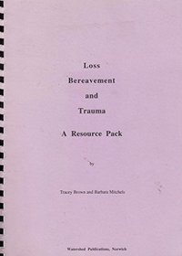 Loss, Bereavement and Trauma Resource Pack