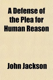 A Defense of the Plea for Human Reason