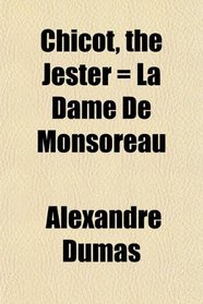 Chicot, the Jester = La Dame De Monsoreau