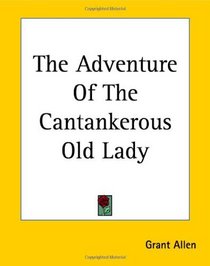 The Adventure Of The Cantankerous Old Lady