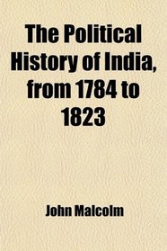 The Political History of India, from 1784 to 1823