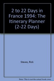 Rick Steves' 1994 2 to 22 Days in France: The Itinerary Planner (Rick Steves' France)