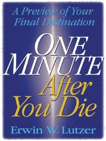 One Minute After You Die: A Preview of Your Final Destination (Walker Large Print Books)