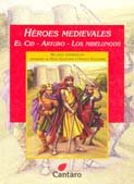 Heroes Medievales. El Cid - Arturo - Los Nibelungos