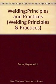 Welding:Principles and Practices (Welding Principles  Practices)