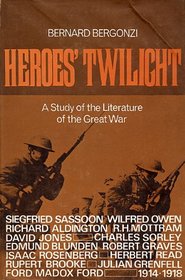 Heroes' twilight: A study of the literature of the Grea t War