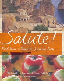 Salute!: Food, Wine and Travel in Southern Italy
