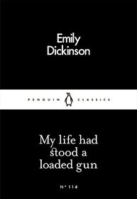 My Life Had Stood a Loaded Gun (Penguin Little Black Classics)