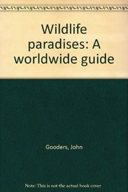 Wildlife paradises: A worldwide guide