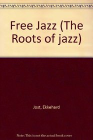 Free Jazz (The Roots of Jazz)