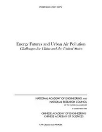 Energy Futures and Urban Air Pollution: Challenges for China and the United States
