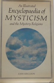 An Illustrated Encyclopedia of Mysticism and the Mystery Religions