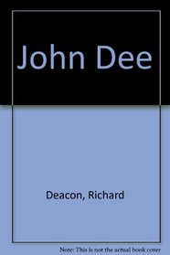 John Dee:  Scientist, Geographer, Astrologer and Secret Agent to Elizabeth I