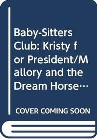 Baby-Sitters Club: Kristy for President/Mallory and the Dream Horse/Jessi's Gold Medal/Keep Out, Claudia!