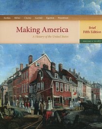 Making America: A History of the United States, Volume I: To 1877, Brief