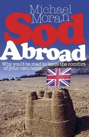 SOD ABROAD: WHY YOU'D BE MAD TO LEAVE THE COMFORT OF YOUR OWN HOME