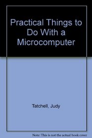 Practical Things to Do With a Microcomputer