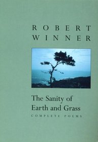 The Sanity of Earth and Grass: Complete Poems