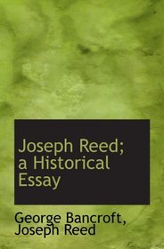 Joseph Reed; a Historical Essay