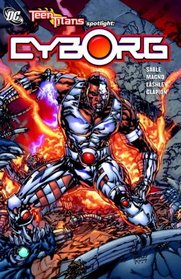 Teen Titans Spotlight: Cyborg (Teen Titans (Dc Comics) (Graphic Novels))