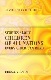 Stories about Children of All Nations Every Child Can Read