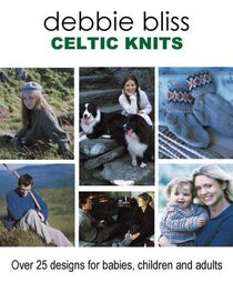 Celtic Knits: Over 25 Designs for Babies, Children and Adults