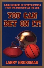 You Can Bet On It! : Professional Secrets on Winning Money at Sports Betting