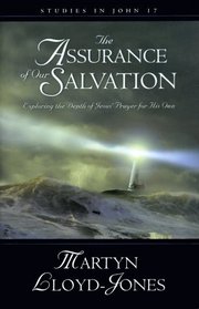 The Assurance of Our Salvation: Exploring the Depth of Jesus' Prayer for His Own : Studies in John 17