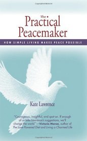The Practical Peacemaker: How Simple Living Makes Peace Possible