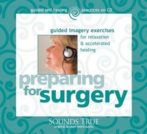 Preparing for Surgery: Guided Imagery Exercises for Relaxation and Accelerated Healing