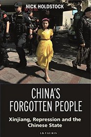 China's Forgotten People: Xinjiang, Terror and the Chinese State