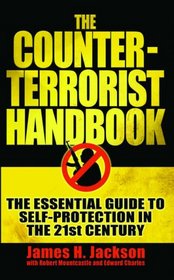 The Counter-terrorist Handbook: The Essential Guide to Self-protection in the 21st Century