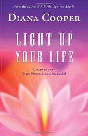 Light Up Your Life: Discover Your True Purpose and Potential