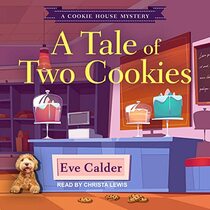 A Tale of Two Cookies (Cookie House, Bk 3) (Audio CD) (Unabridged)