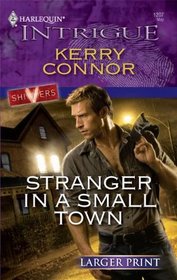Stranger in a Small Town (Shivers) (Harlequin Intrigue, No 1207) (Larger Print)
